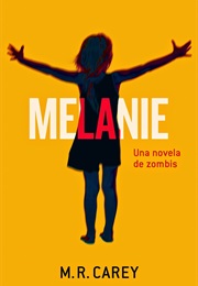 Melanie: Una Novela De Zombis (M. R. Carey)