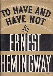 To Have and to Have Not by Ernest Hemingway