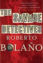 The Savage Detectives (Roberto Bolano)