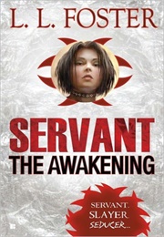 Servant: The Awakening (L. L. Foster)