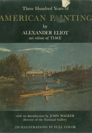 Three Hundred Years of American Painting... (Eliot, Alexander)