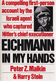 Eichmann in My Hands (Peter Z. Malkin)