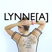 Lynne[A] - If I Take off My Shirt Will You Listen to My Music