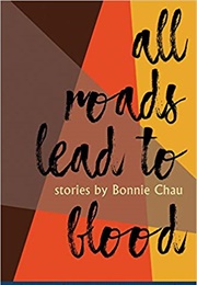 All Roads Lead to Blood (Bonnie Chau)