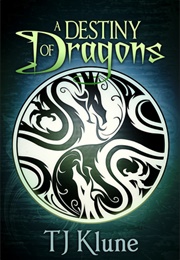 A Destiny of Dragons (T. J. Klune)