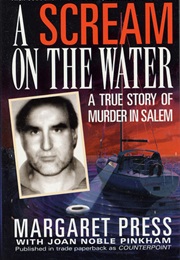 A Scream on the Water: A True Story of Murder in Salem (Margaret Press)
