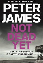 Not Dead Yet (Peter James)