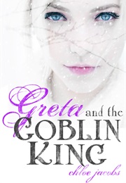 Greta and the Goblin King (Chloe Jacobs)