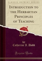 Introduction to the Herbartian Principles of Teaching (Catherine Isabella Dodd)