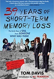 Thirty-Nine Years of Short-Term Memory Loss: The Early Days of SNL (Tom Davis)