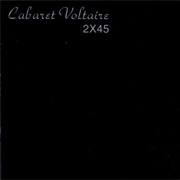 Cabaret Voltaire - 2×45