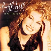Faith Hill-It Matters to Me
