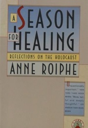 A Season for Healing: Reflections on the Holocaust (Anne Roiphe)