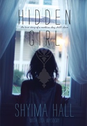 Hidden Girl-The True Story of a Modern-Day Child Slave (Shima Hall + Lisa Wysocky)