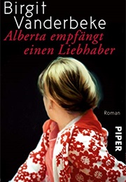 Alberta Empfangt Einen Liebhaber (Birgit Vanderbeke)