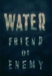 Water: Friend or Enemy (1943)