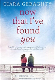 Now That I&#39;ve Found You (Ciara Geraghty)