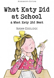 What Katy Did at School &amp; What Katy Did Next (Susan Coolidge)