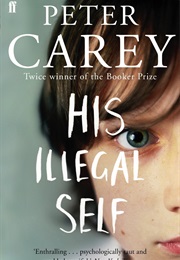 His Illegal Self (Peter Carey)
