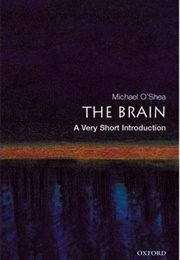 The Brain: A Very Short Introduction (Michael O&#39;Shea)