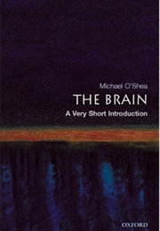The Brain: A Very Short Introduction (Michael O'Shea)