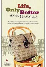 Life, Only Better (Anna Gavalda)