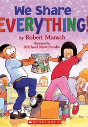 We Share Everything! (Robert Munsch)