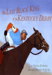 The Last Black King of the Kentucky Derby (Crystal Hubbard)