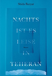 Nachts Ist Es Leise in Teheran (Shida Bazyar)