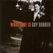 Guy Barker ‎– What Love Is