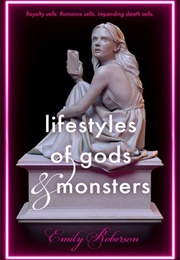 Lifestyles of Gods and Monsters (Emily Roberson)