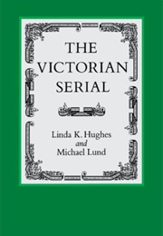 The Victorian Serial (Linda K. Hughes and Michael Lund)