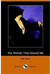 The Woman Thou Gavest Me (Hall Caine)