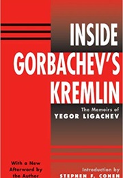 Inside Gorbachev's Kremlin (Yegor Ligachev)