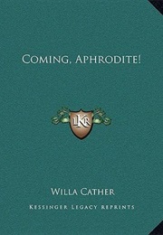 Coming Aphrodite! & Other Stories (Willa Cather)