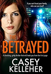 The Betrayed (Casey Kelleher)