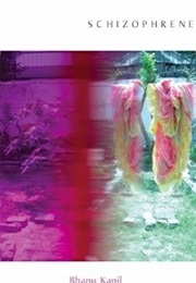 Schizophrene (Bhanu Kapil)