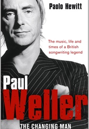 Paul Weller: The Changing Man (Paolo Hewitt)