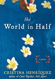 The World in Half (Cristina Henriquez)