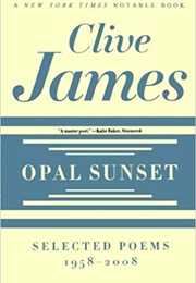 Opal Sunset: Selected Poems, 1958-2008 (Clive James)