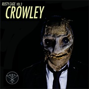 Rusty Cage Vol 3. Crowley