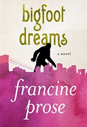Bigfoot Dreams (Francine Prose)
