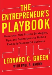 The Entrepreneur's Playbook: More Than 100 Proven Strategies, Tips, and Techniques (Leonard C. Green)