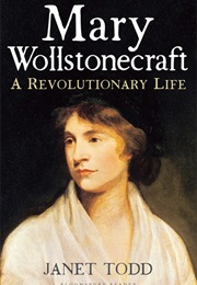 Mary Wollstonecraft: A Revolutionary Life (Janet Todd)