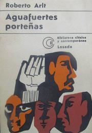 Aguafuertes Porteñas, by Roberto Arlt