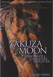 Yakuza Moon: Memoirs of a Gangster's Daughter (Shoko Tendo)