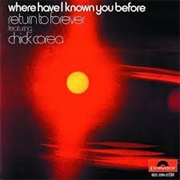 Return to Forever- Where Have I Known You Before