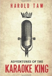 Adventures of the Karaoke King (Harold Taw)
