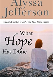 What Hope Has Done: A Pride and Prejudice Variation Romance (What Time Has Done Book 2) (Alyssa Jefferson)