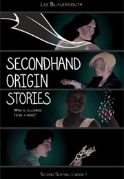 Secondhand Origin Stories (Lee Blauersouth)